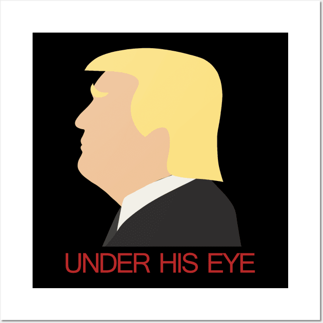 Donald Trump - Under his eye Wall Art by valentinahramov